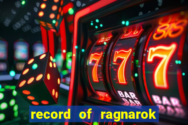 record of ragnarok 3 temporada dublado